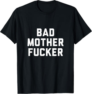 Bad Mother Fucker Obscene Word Swear Workout Top T-Shirt - T-Shirt | Black