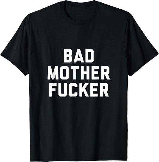 Bad Mother Fucker Obscene Word Swear Workout Top T-Shirt - T-Shirt | Black