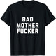 Bad Mother Fucker Obscene Word Swear Workout Top T-Shirt - T-Shirt | Black