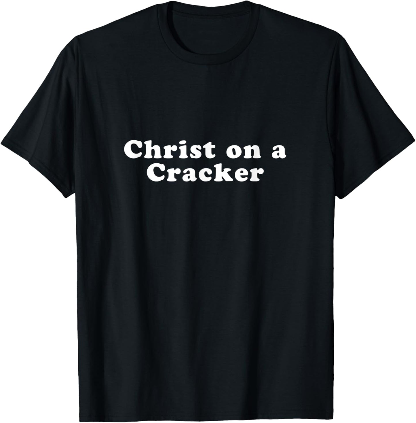 Christ on a Cracker T-Shirt - T-Shirt | Black