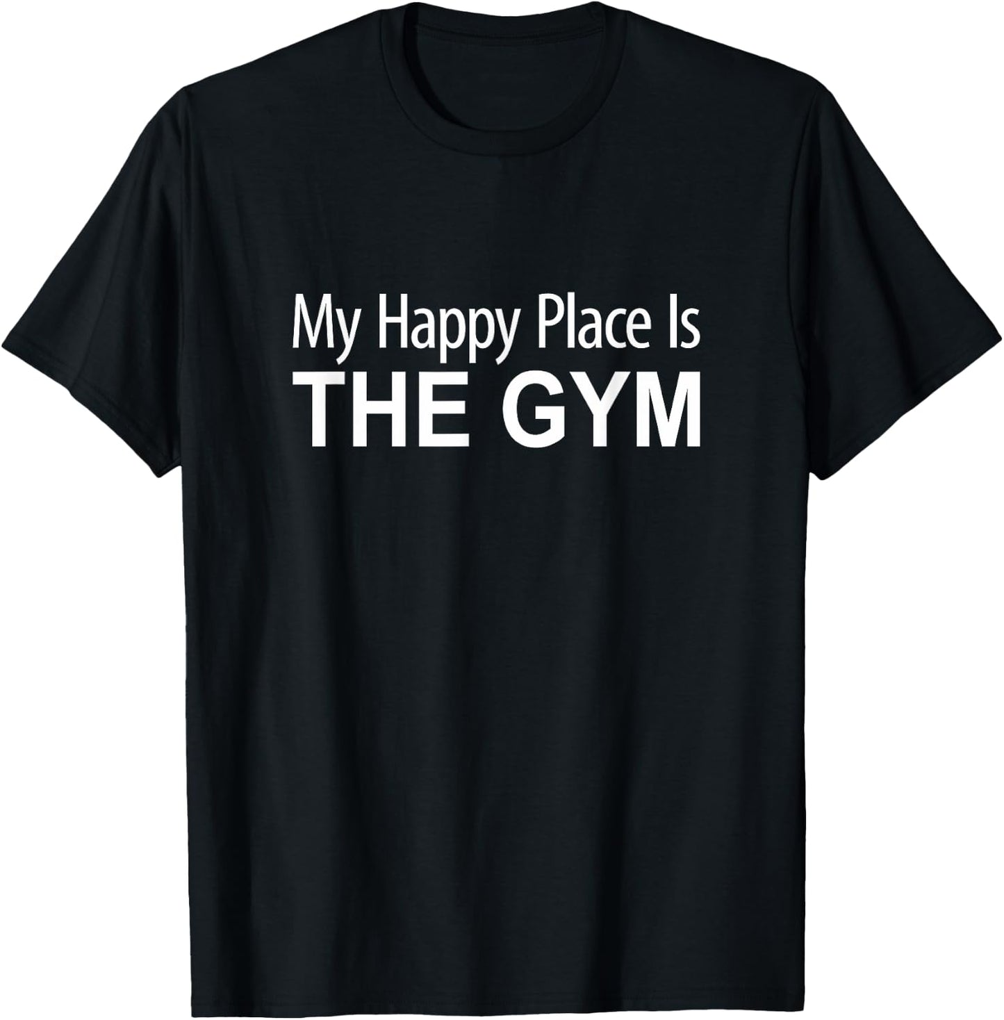 My Happy Place Is The Gym T-Shirt - T-Shirt | Black