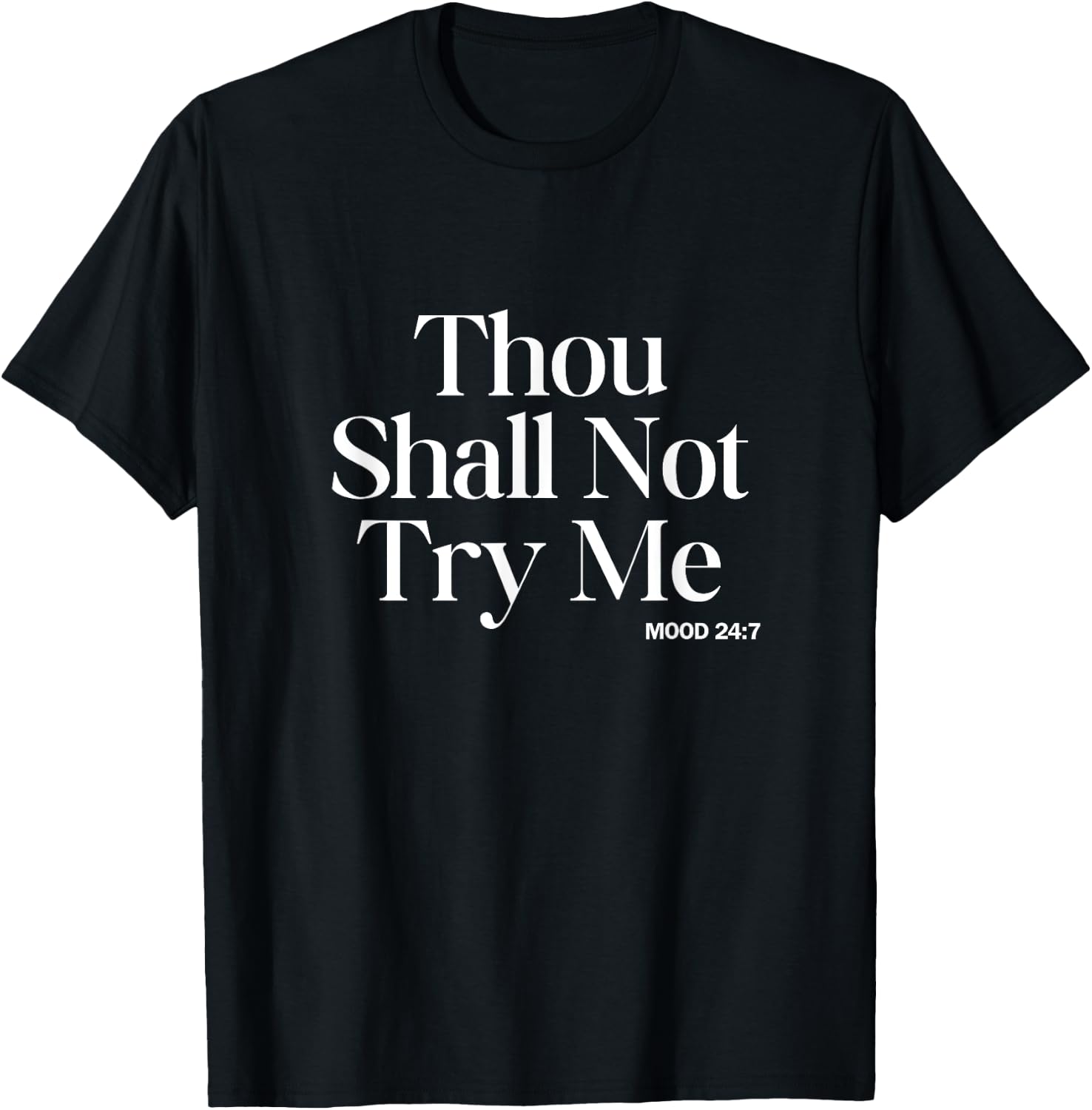 Thou Shall Not Try Me - Mood 24/7 Funny Teacher Biblical Mom T-Shirt - T-Shirt | Black
