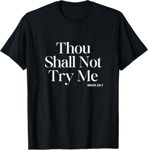 Thou Shall Not Try Me - Mood 24/7 Funny Teacher Biblical Mom T-Shirt - T-Shirt | Black