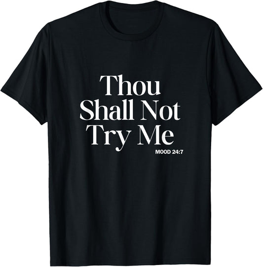 Thou Shall Not Try Me - Mood 24/7 Funny Teacher Biblical Mom T-Shirt - T-Shirt | Black