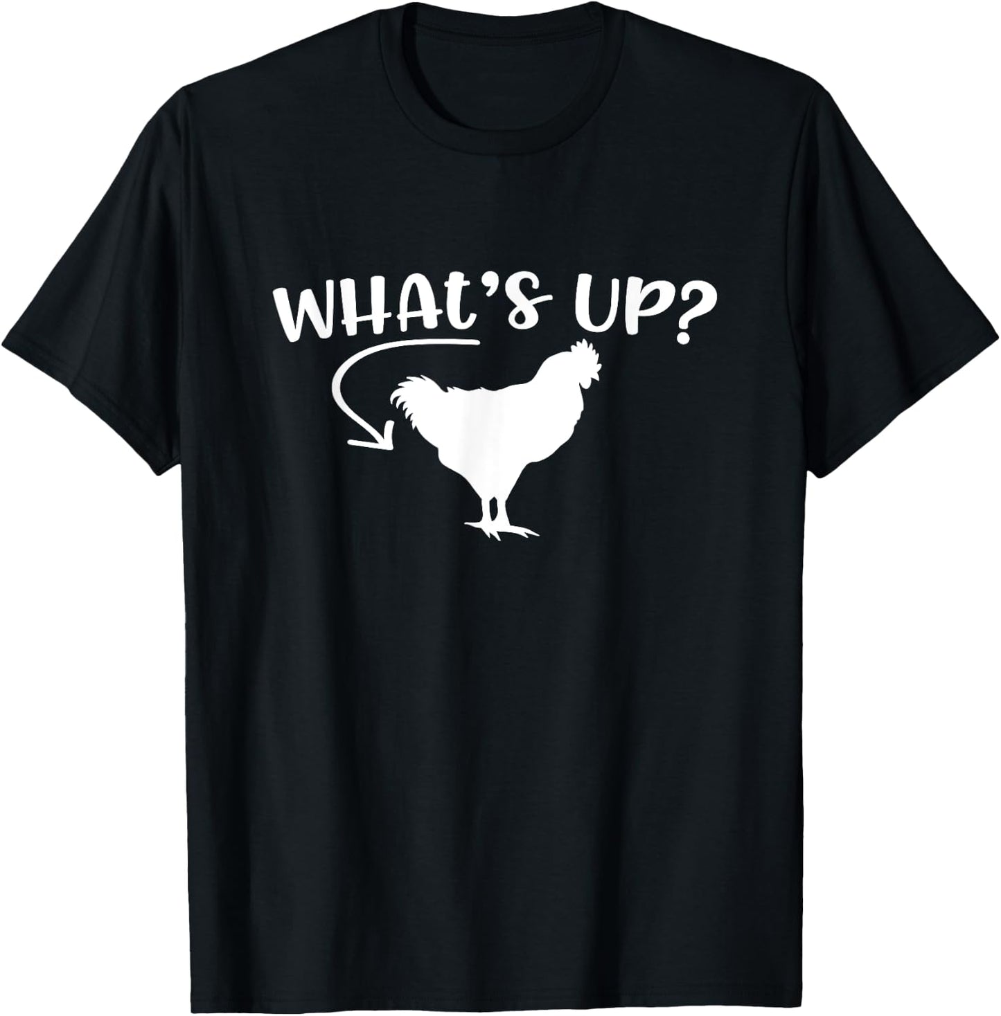 What's Up Chicken Butt Chicken Lover Men Women Funny Saying T-Shirt - T-Shirt | Black