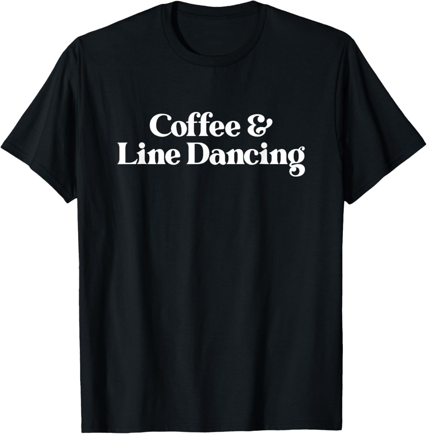 Coffee and Line Dancing or Line Dancer or Women T-Shirt - T-Shirt | Black