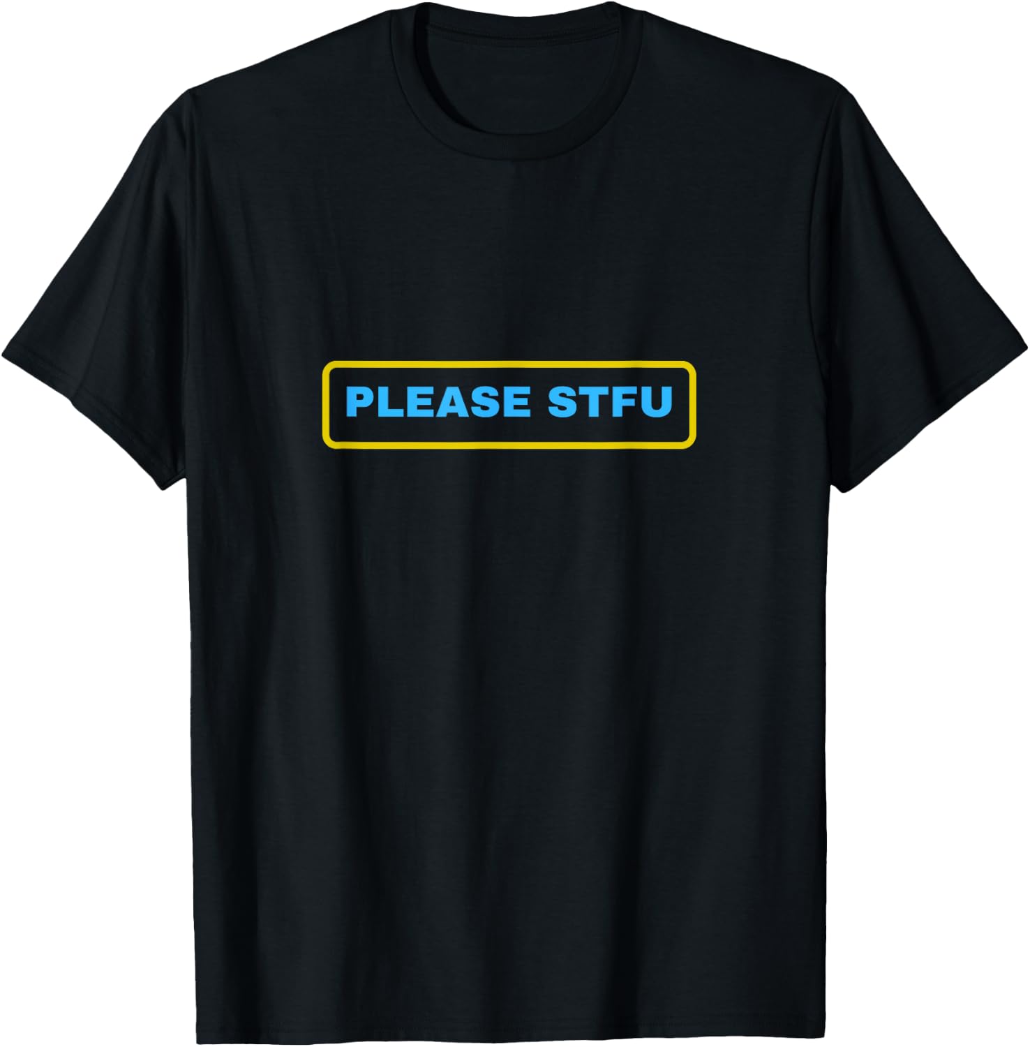 Please STFU T-Shirt - T-Shirt | Black