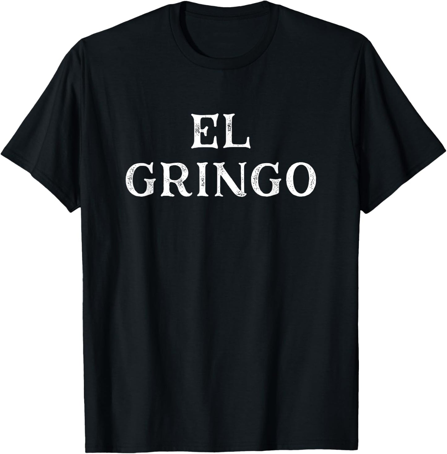 Funny Saying El Gringo Sarcastic Vacations Men Women Dad Gag T-Shirt - T-Shirt | Black