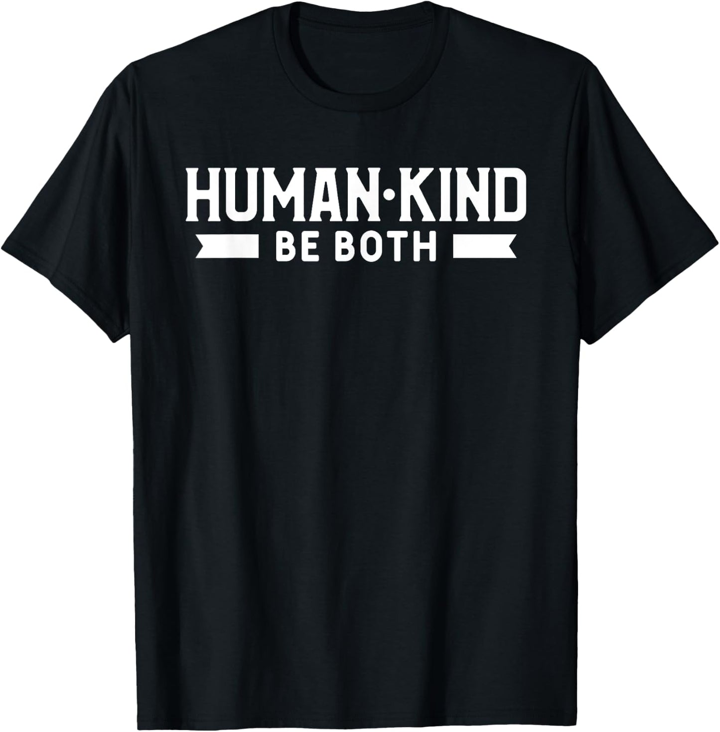 Human Kind Be Both Lovely Motivational Inspirational T-Shirt - T-Shirt | Black