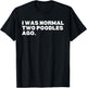 I was normal two poodles ago poodles poodle dog lover Women Kids T-Shirt - T-Shirt | Black
