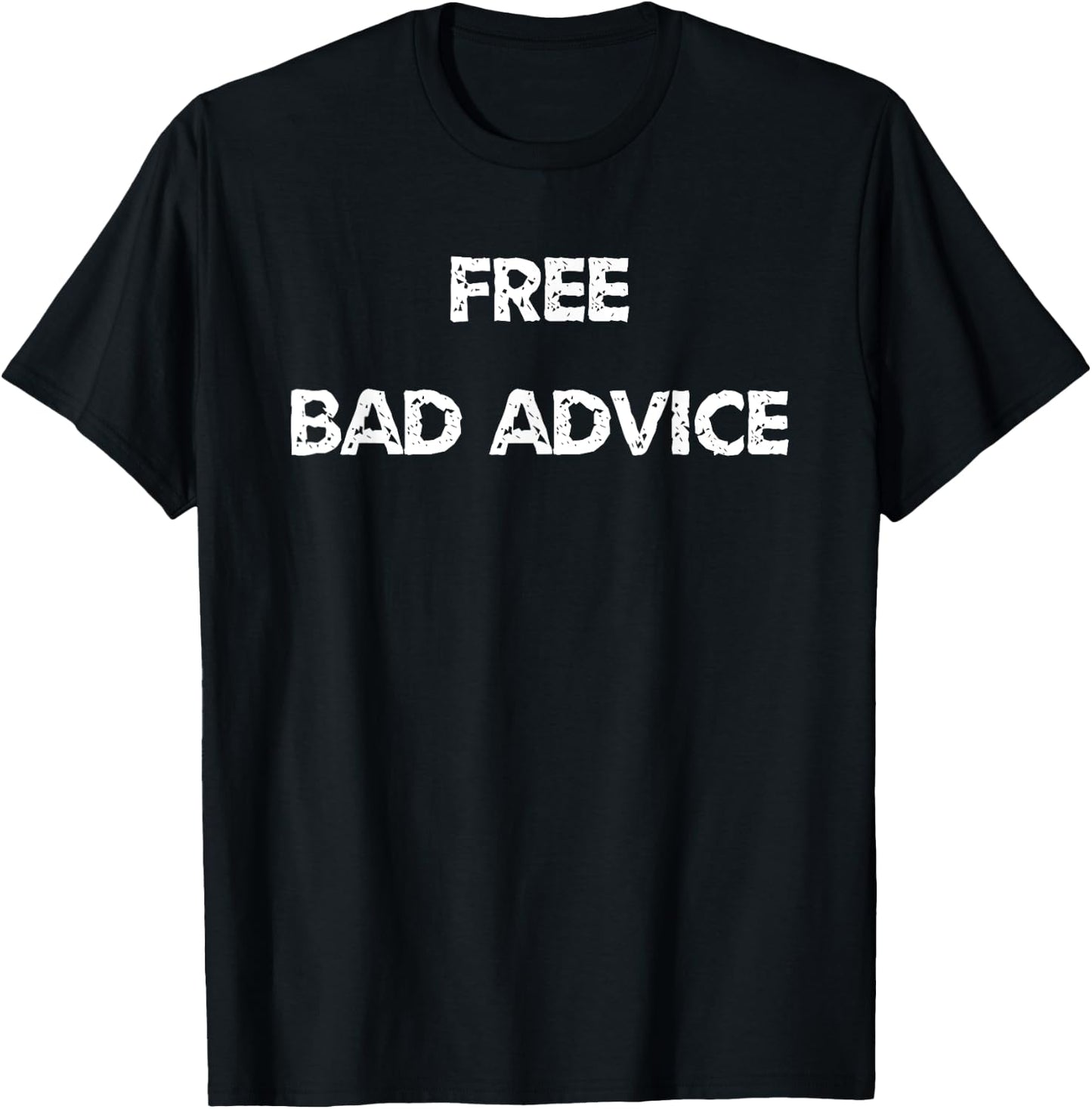 Funny And Sarcastic Free Bad Advice Given Here T-Shirt - T-Shirt | Black