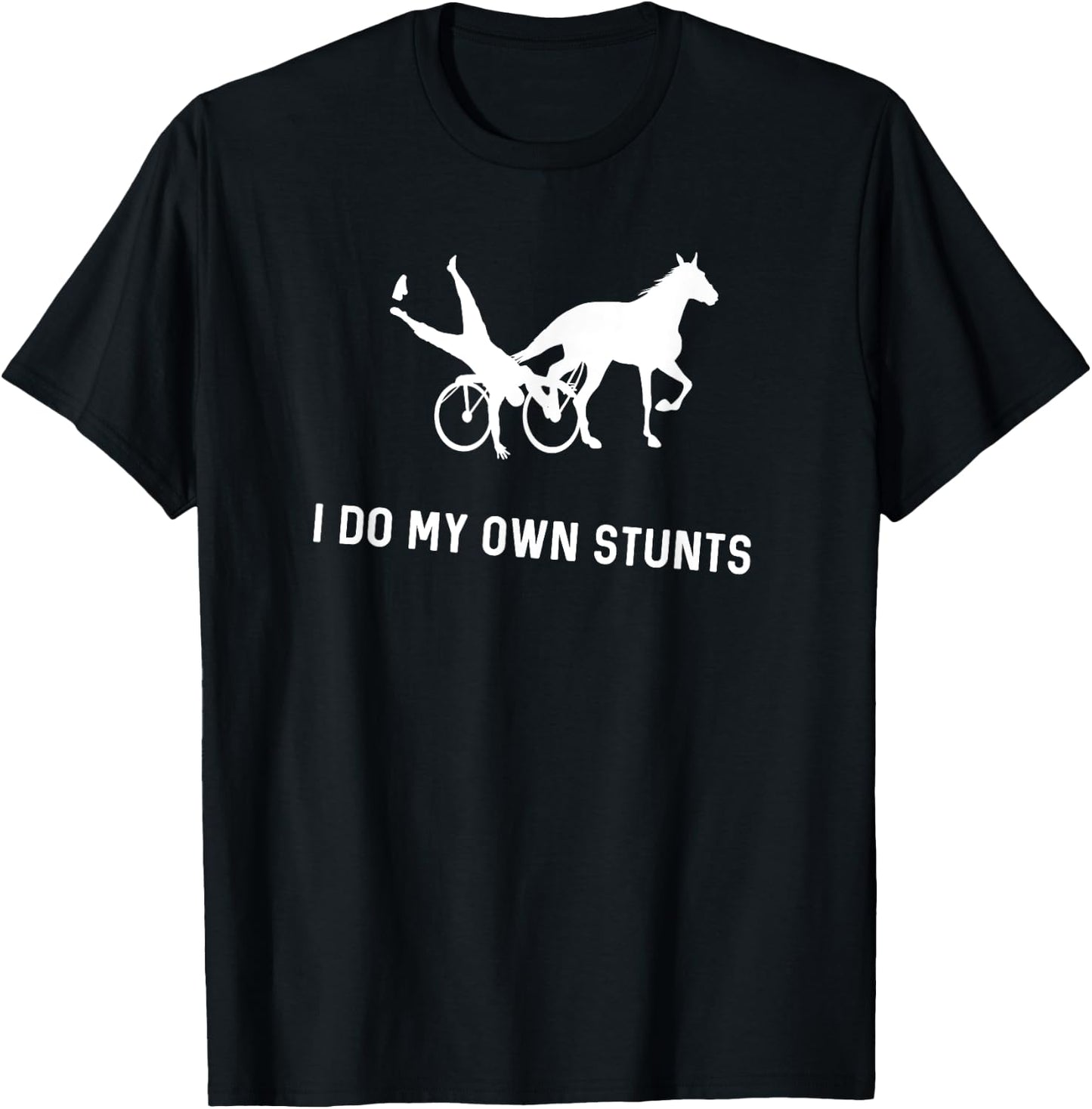I Do My Own Stunts Harness Racing Funny Harness Racer T-Shirt - T-Shirt | Black