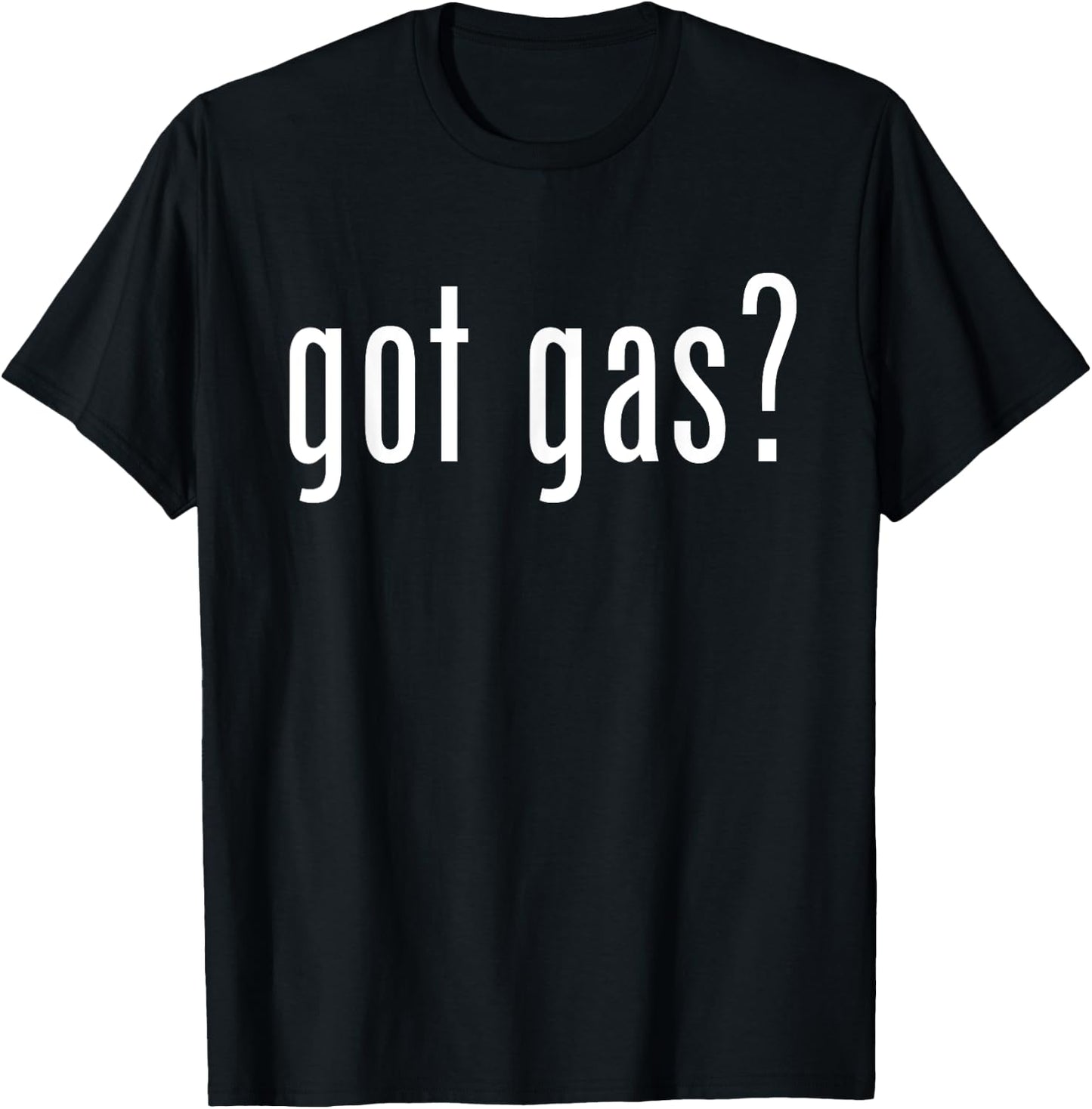 Got Gas? Gas Utility Funny Graphic for Service Professionals T-Shirt - T-Shirt | Black