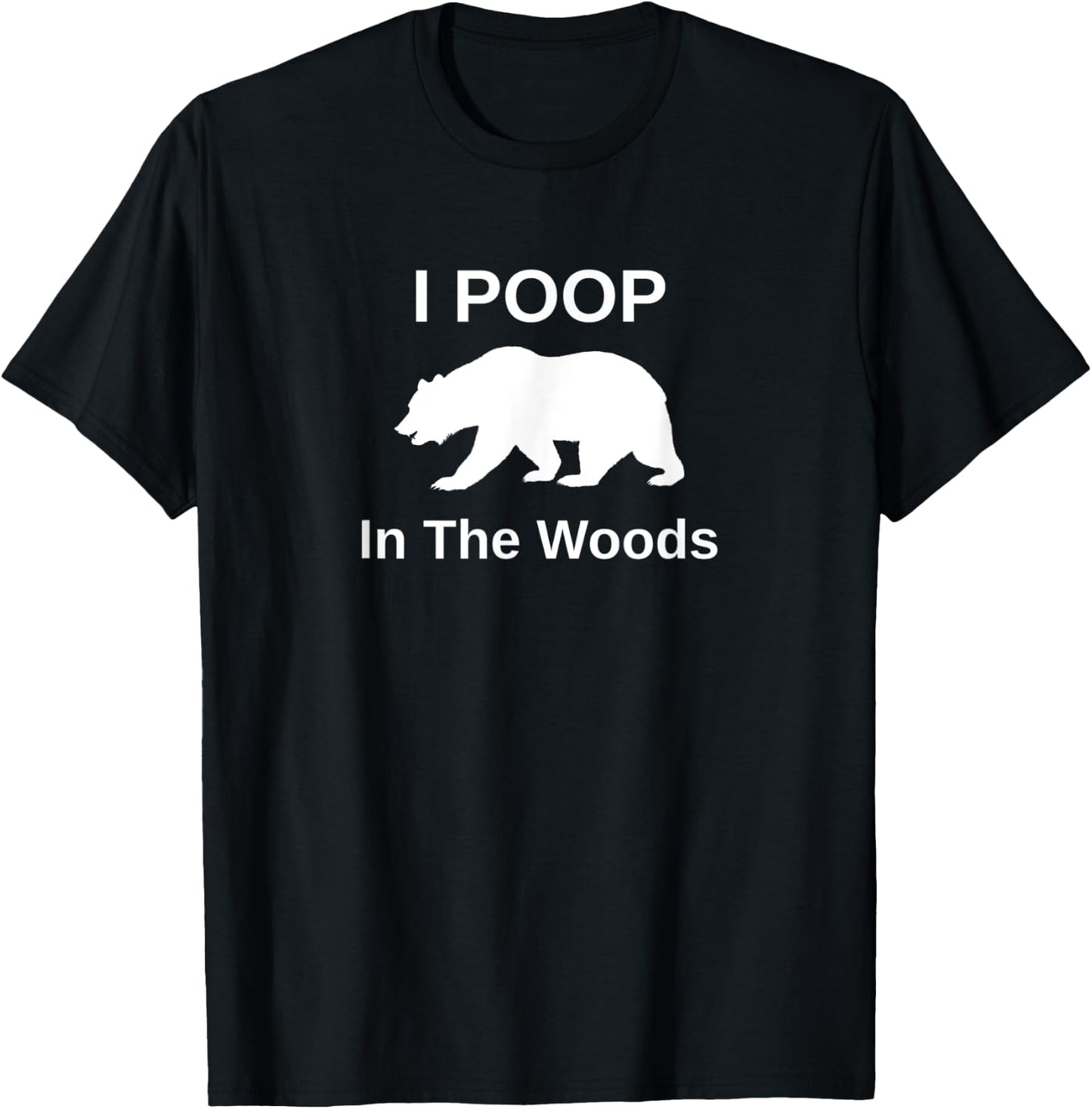 I Poop In The Woods T-Shirt - T-Shirt | Black