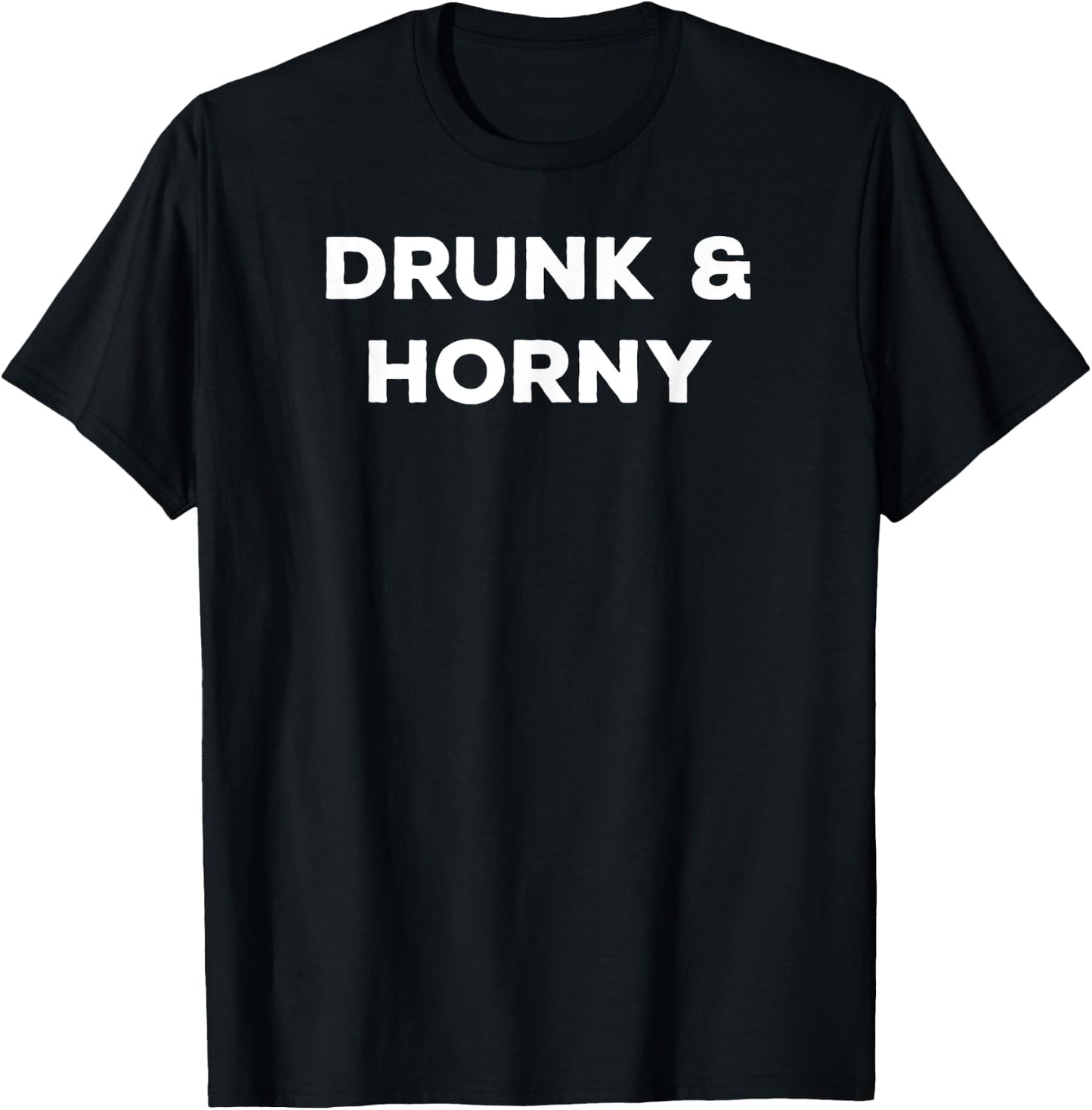 Drunk And Horny Funny Flirt With Pick Up Line Women T-Shirt - T-Shirt | Black