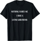 Nothing Scares Me I Have A Latina Girlfriend Funny T-Shirt - T-Shirt | Black