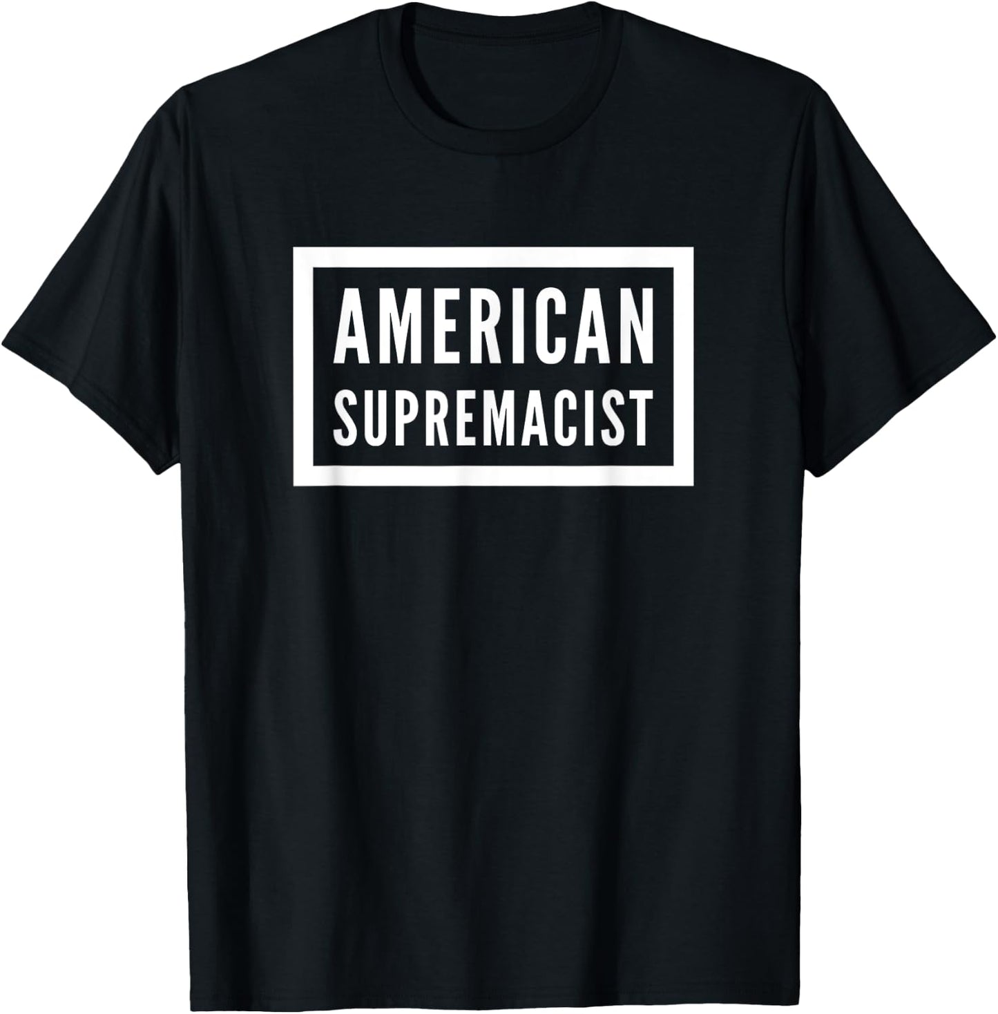 American Supremacist: Anti-Racism Gift T-Shirt - T-Shirt | Black
