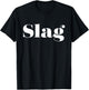 Funny You Slag Saying Shut it You Slag T-Shirt - T-Shirt | Black