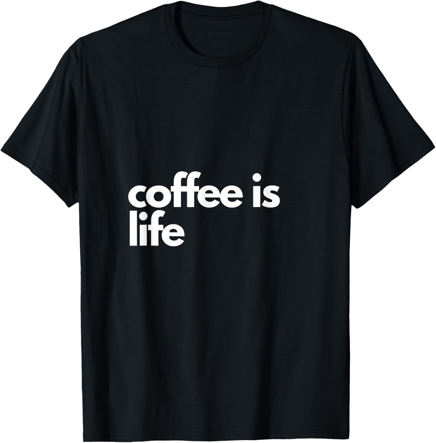 Coffee is Life T-Shirt - T-Shirt | Black