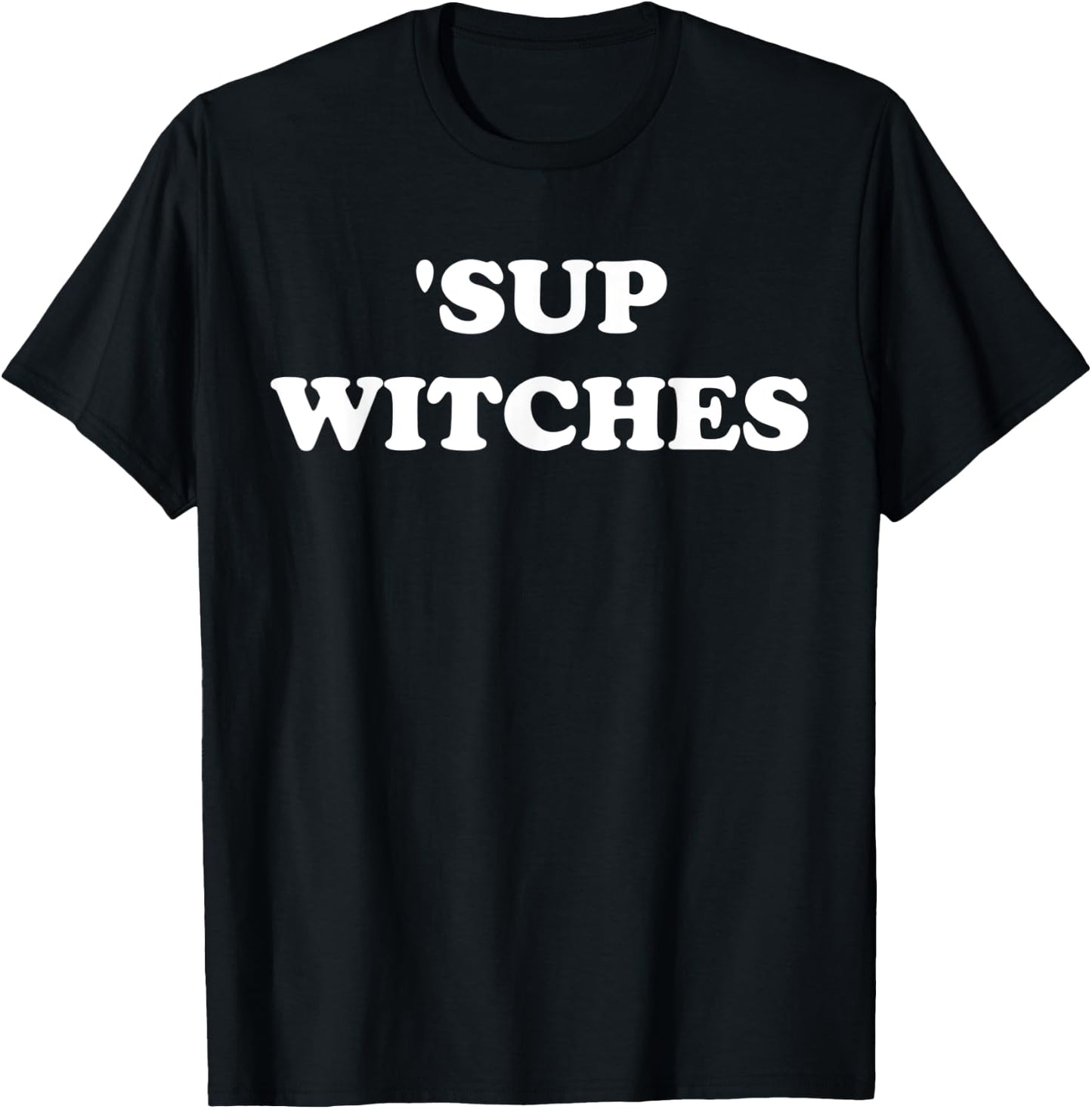 Sup Witches Shirt,Where My Witches At Good Witch Bad Witch T-Shirt - T-Shirt | Black