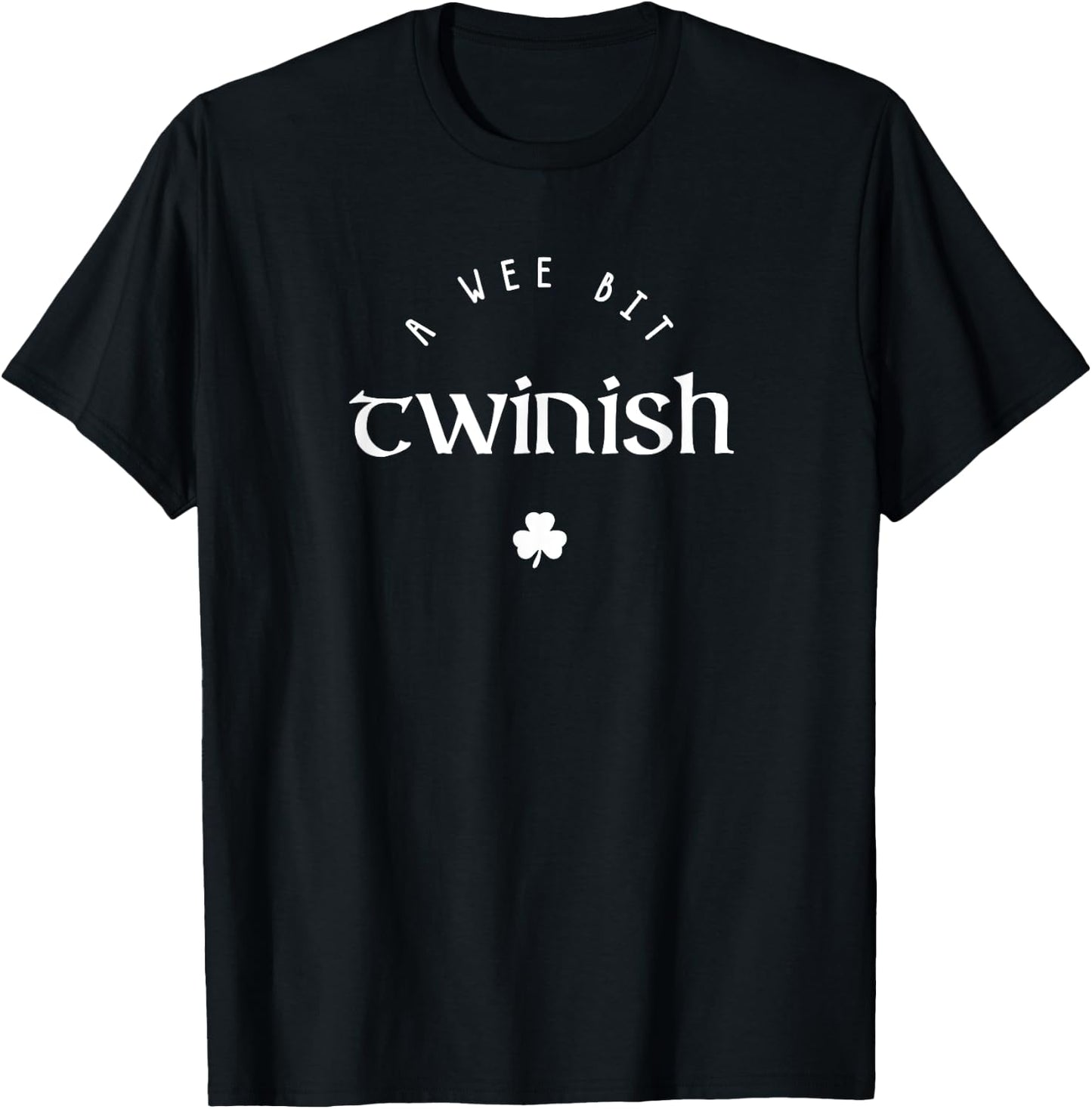 Wee Bit Twinish St Patricks Day Funny Twin Irish T-Shirt - T-Shirt | Black