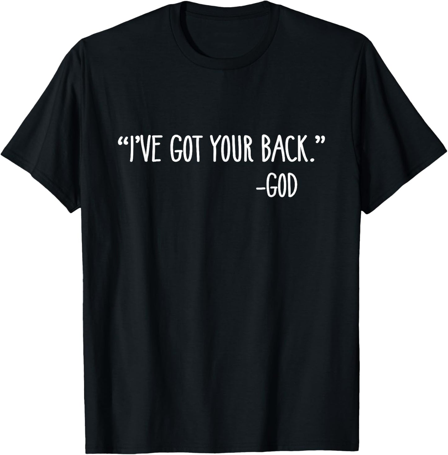 "I've Got Your Back." -God Christian Faith Encouraging T-Shirt - T-Shirt | Black
