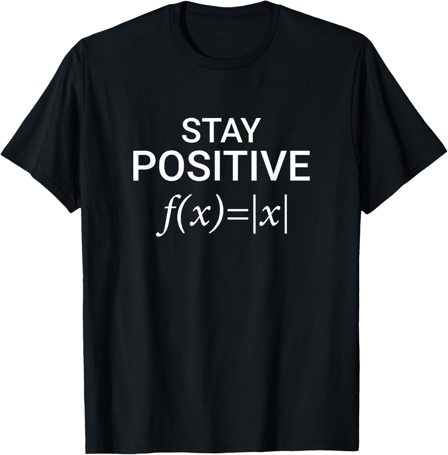 Stay Positive Math Lover Positive Thinking Design T-Shirt - T-Shirt | Black