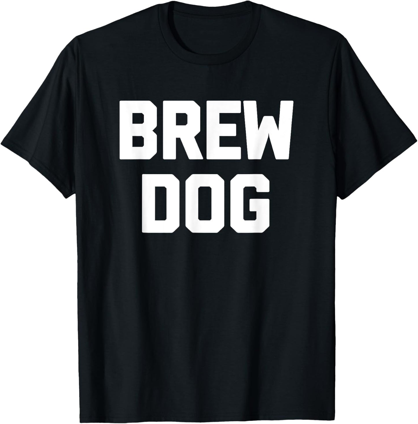 Brew Dog funny saying brewery drunk drinking beer Men Women T-Shirt - T-Shirt | Black