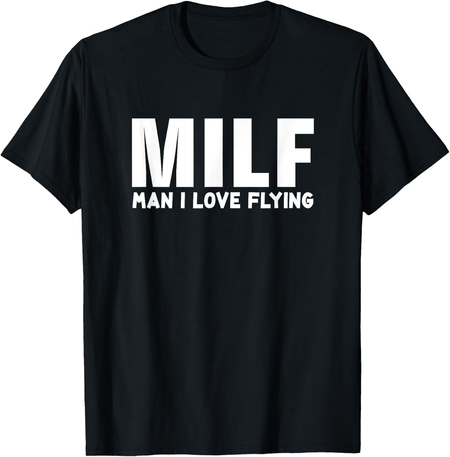 Funny Flight Shirt - MILF Man I love flying T-Shirt - T-Shirt | Black