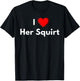 I love Her Squirt - with a red heart T-Shirt - T-Shirt | Black