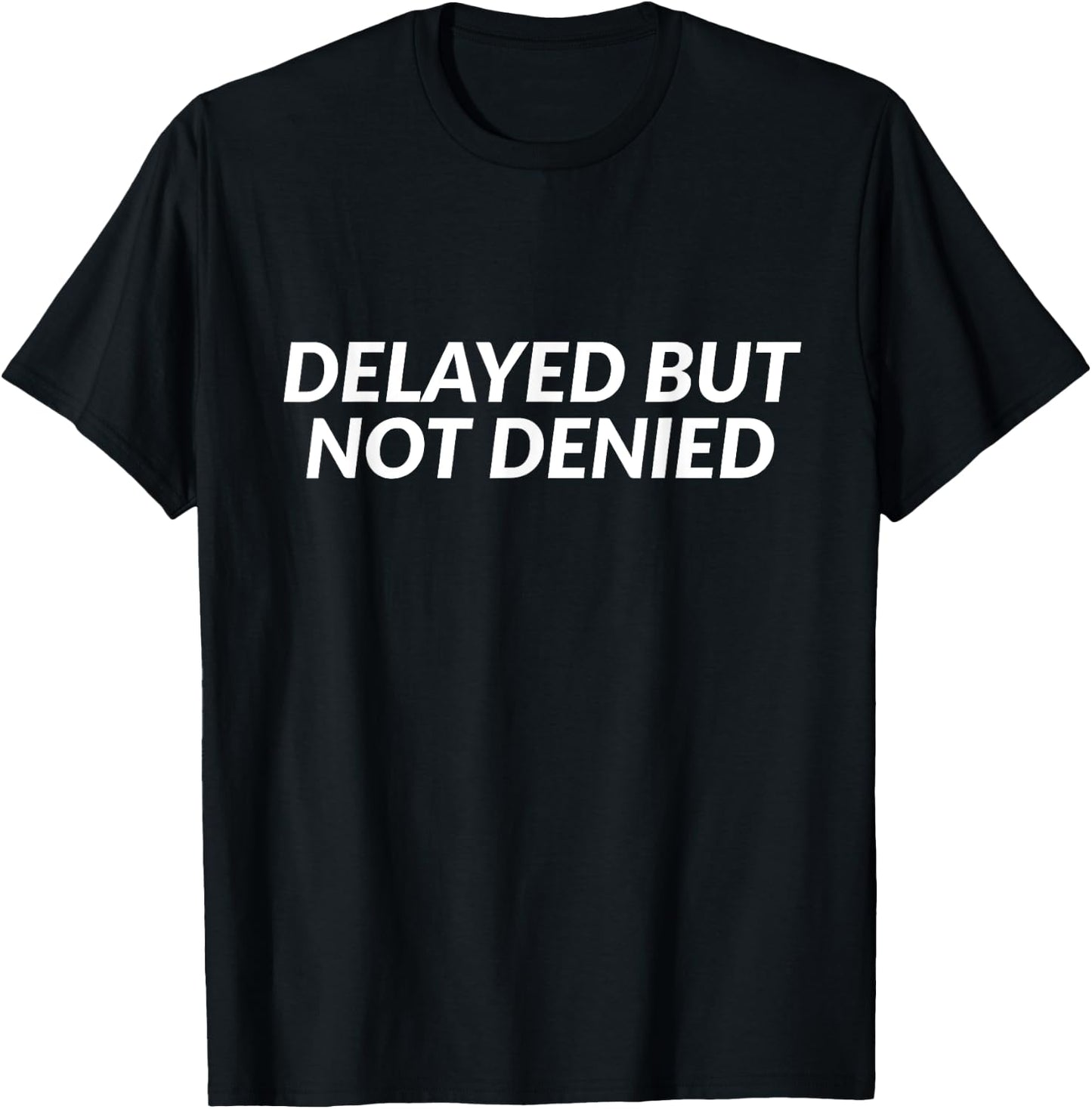 Delayed But Not Denied - Jesus Christian Faith Church T-Shirt - T-Shirt | Black