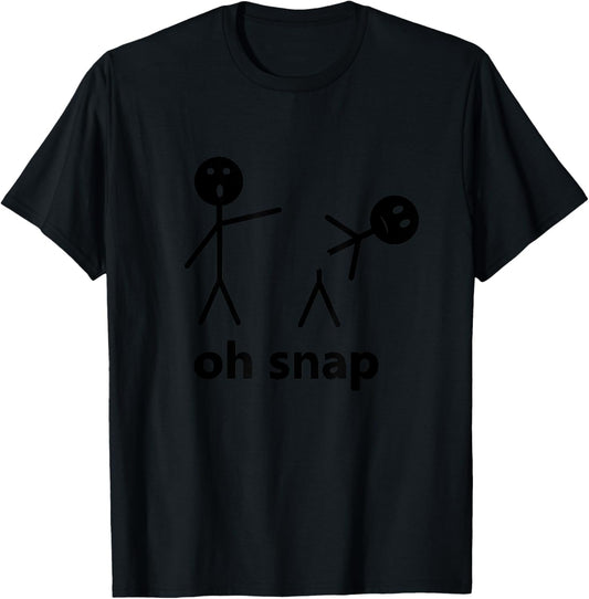 Oh Snap Funny Stick Figure Hilarious Sarcastic Humor Saying T-Shirt - T-Shirt | Black