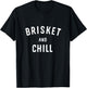 Brisket And Chill BBQ Backyard Grill Cookout Grillmasters T-Shirt - T-Shirt | Black