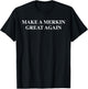 Make A Merkin Great Again T-Shirt - T-Shirt | Black