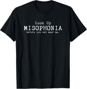 Look Up Misophonia Before You Eat Around Me - Funny, Snarky T-Shirt - T-Shirt | Black