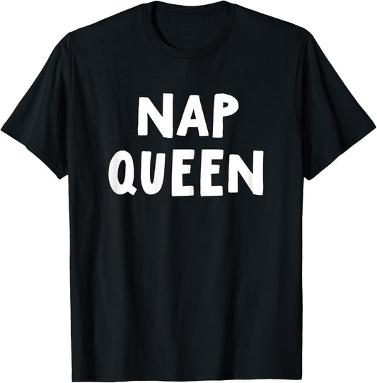 Funny Nap Queen Sleep Dream Rest Relax Slumber Snooze Pajama T-Shirt - T-Shirt | Black