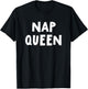 Funny Nap Queen Sleep Dream Rest Relax Slumber Snooze Pajama T-Shirt - T-Shirt | Black