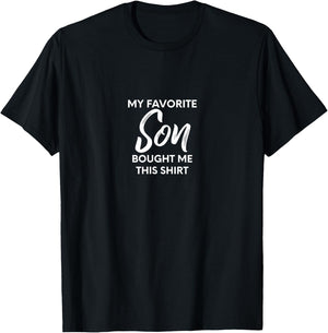 My Favorite Son Bought Me This Shirt / Mom, Dad, Parents T-Shirt - T-Shirt | Black