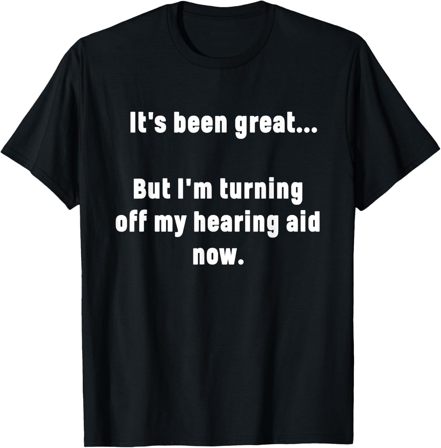 Funny Saying I'm Turning Off My Hearing Aid Men Women Mom T-Shirt - T-Shirt | Black