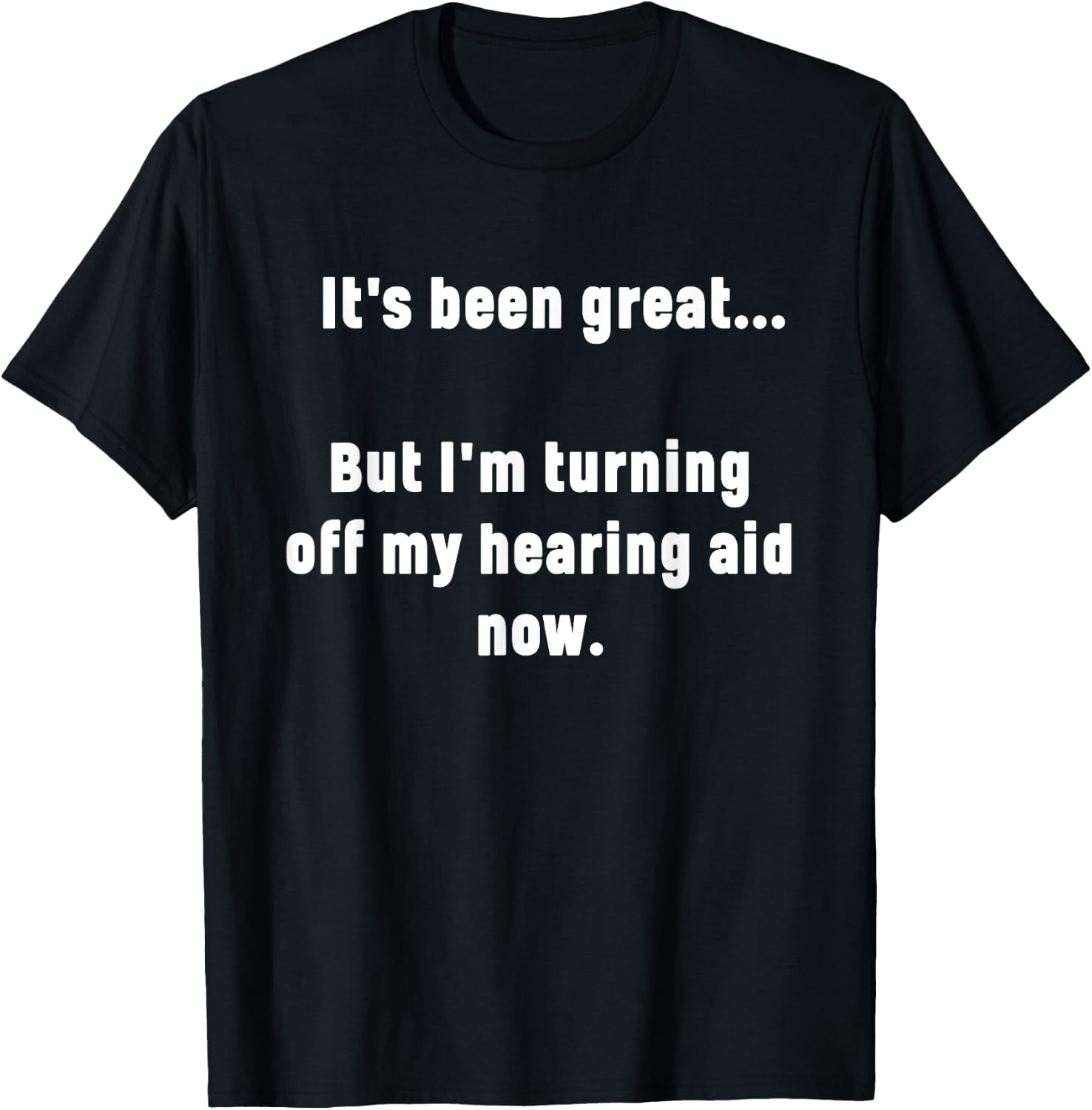 Funny Saying I'm Turning Off My Hearing Aid Men Women Mom T-Shirt - T-Shirt | Black