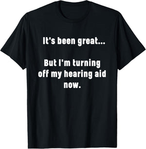 Funny Saying I'm Turning Off My Hearing Aid Men Women Mom T-Shirt - T-Shirt | Black