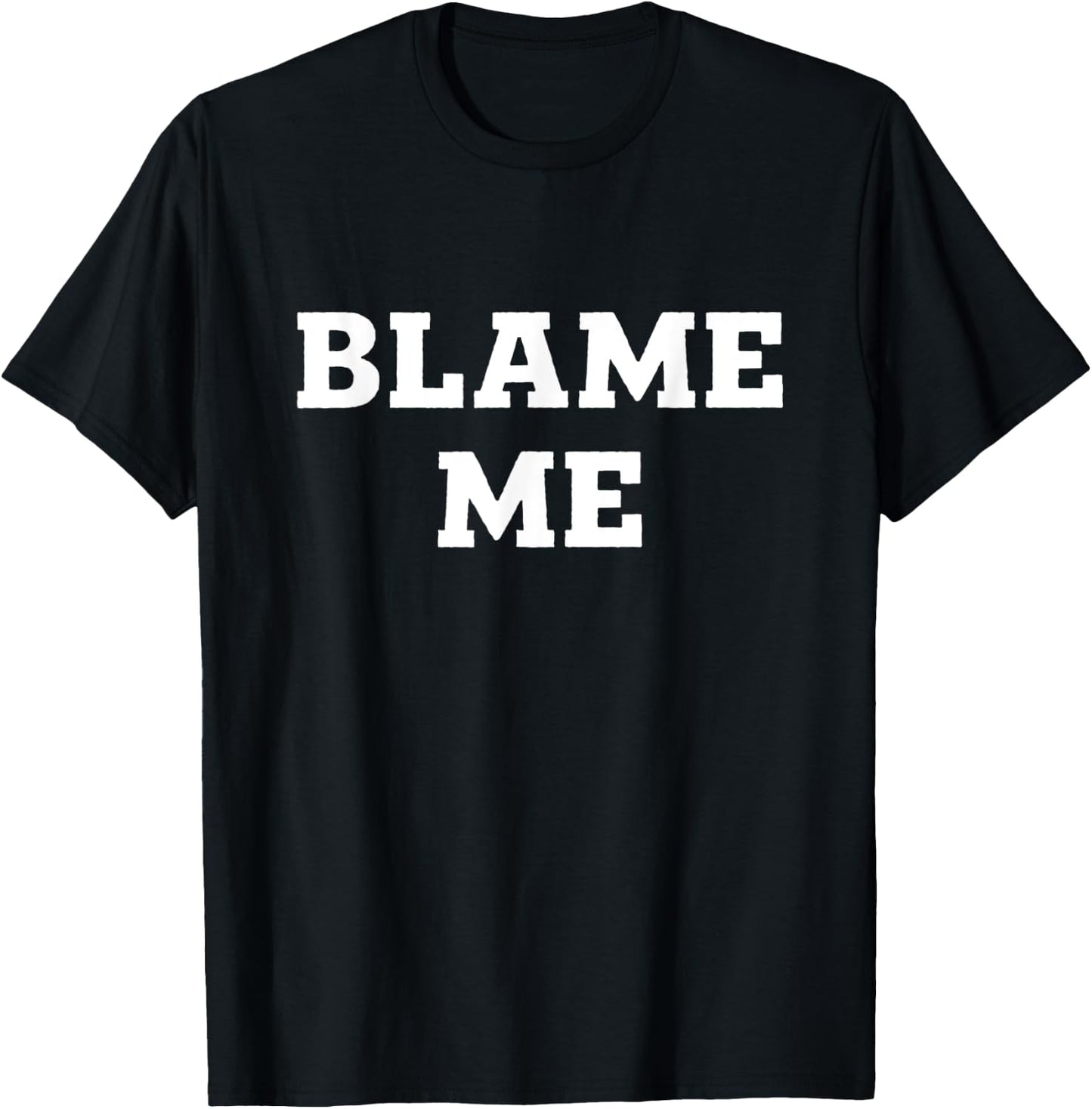 Blame Me T-Shirt - T-Shirt | Black