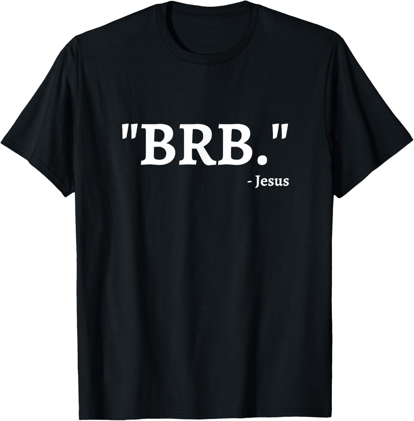 Jesus BRB T-Shirt - T-Shirt | Black