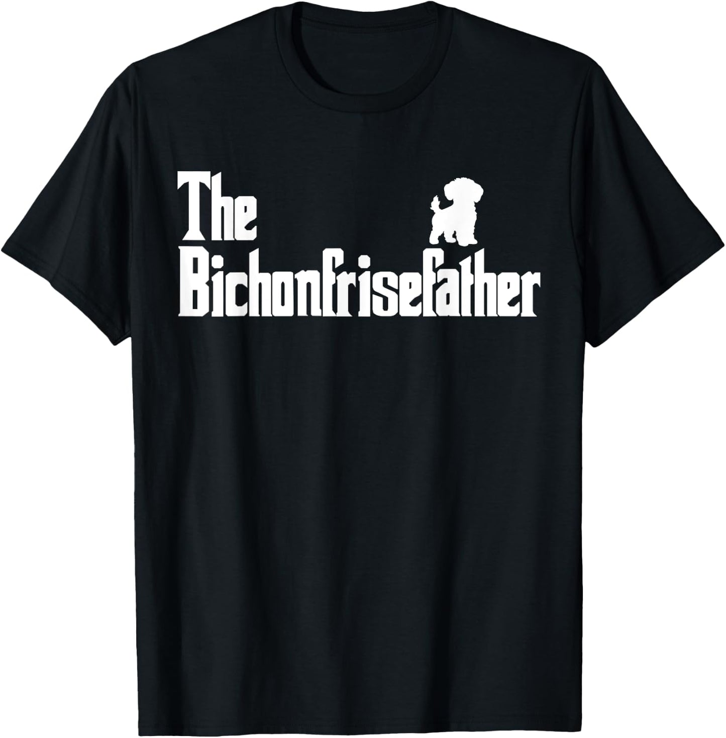 The BichonFriseFather Funny Bichon Frise Dad Men T-Shirt - T-Shirt | Black