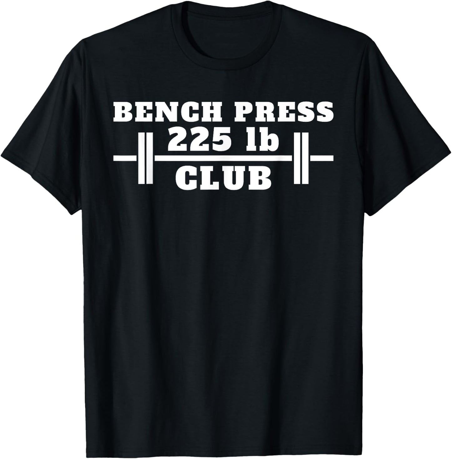 I Bench Press 225 Bench 225 lb Club T-Shirt - T-Shirt | Black