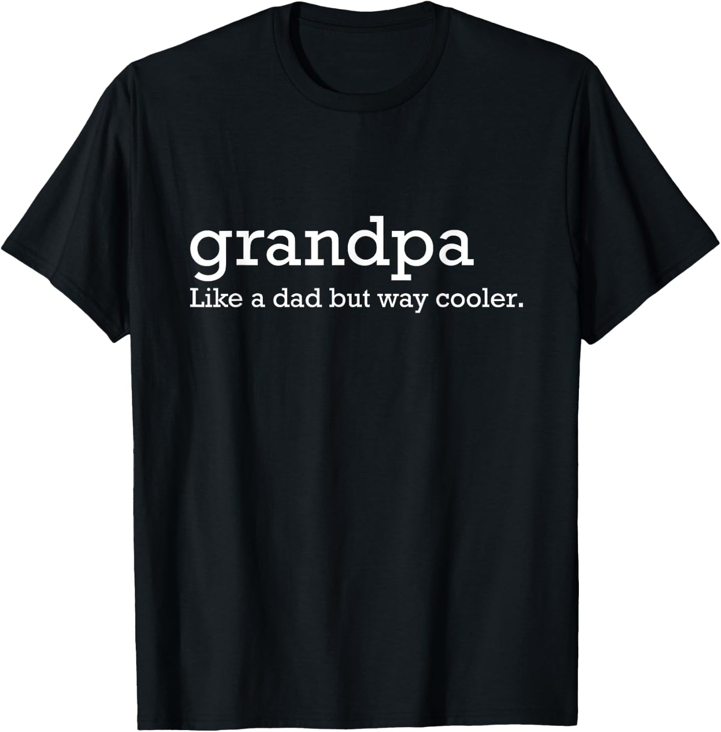 Grandpa like a dad but way cooler T-Shirt - T-Shirt | Black