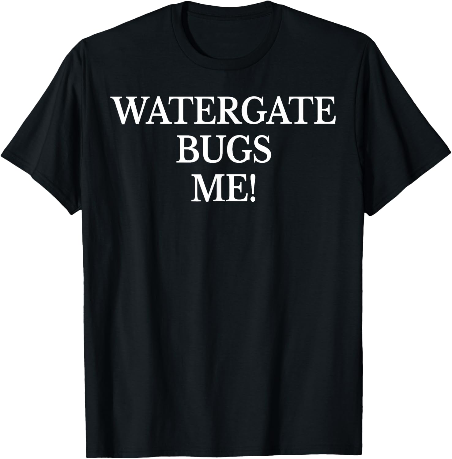 Watergate Bugs Me T-Shirt - T-Shirt | Black