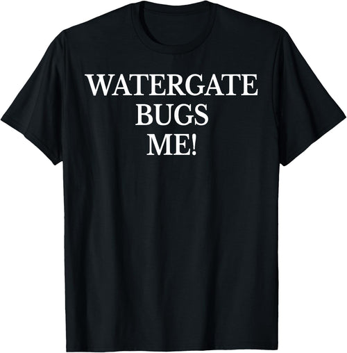 Watergate Bugs Me