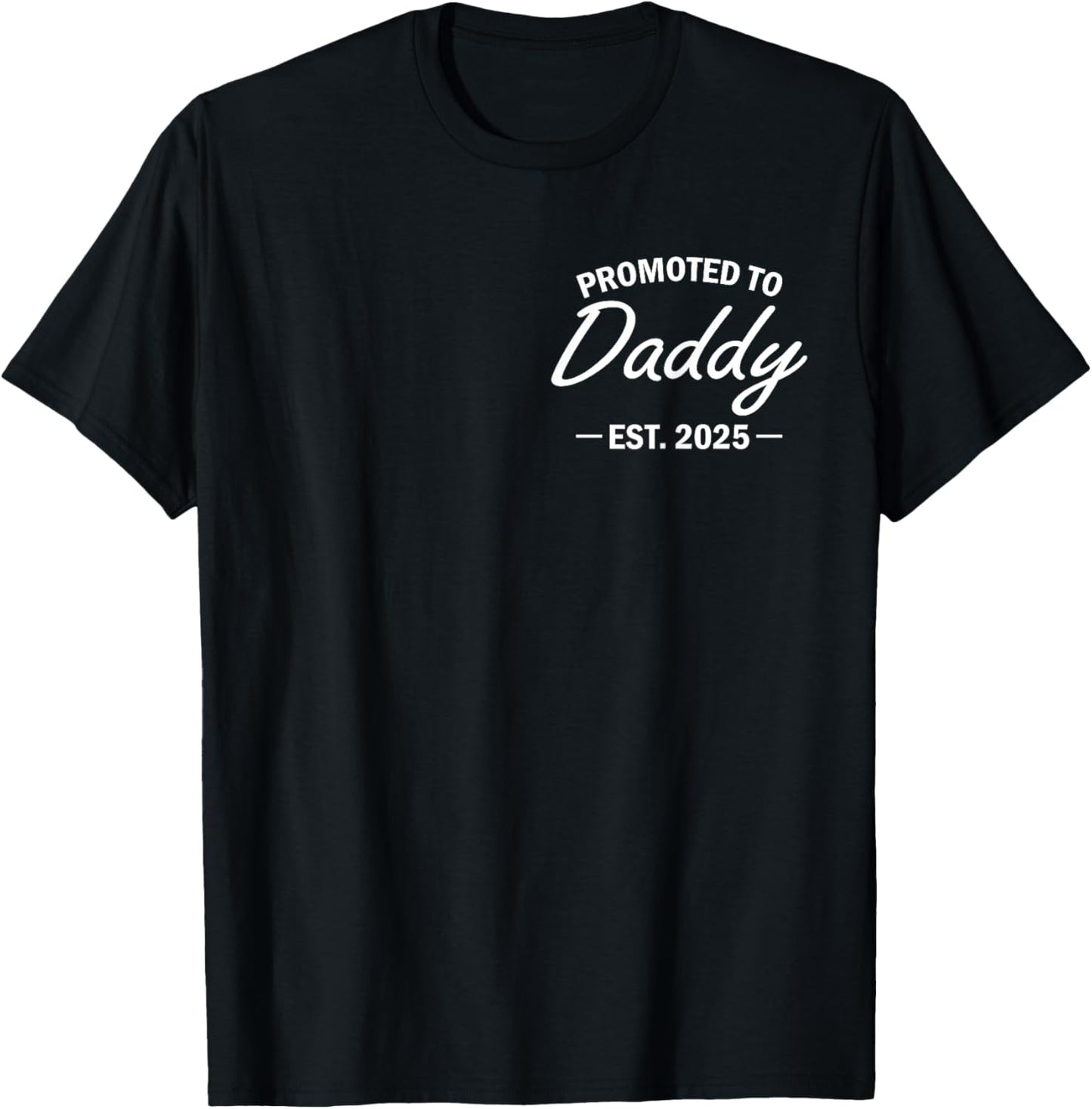 Promoted To Daddy Est 2025 Soon To Be New Dad Fathers Day T-Shirt - T-Shirt | Black