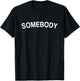 Somebody Husband Romantic Couples Wedding Day Gift T-Shirt - T-Shirt | Black